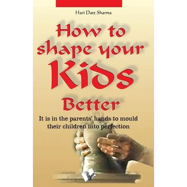 How to Shape Your Kids Better