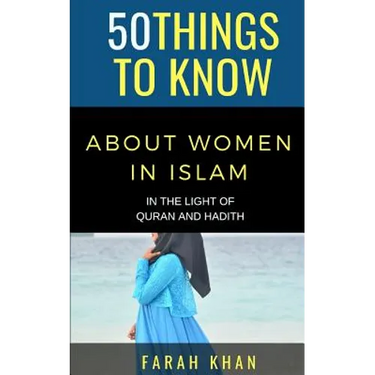 50 Things to Know about Women in Islam: In the Light of Quran and Hadith