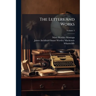 The Letters And Works: In Three Volumes; Volume 3