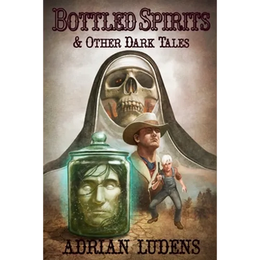 Bottled Spirits & Other Dark Tales