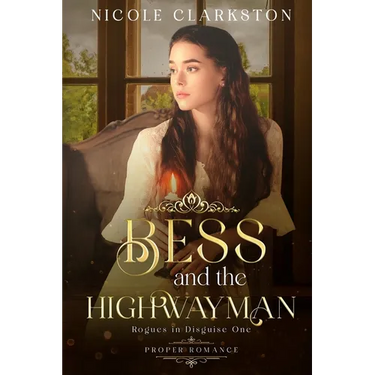 Bess and the Highwayman: Proper Romance: Rogues in Disguise