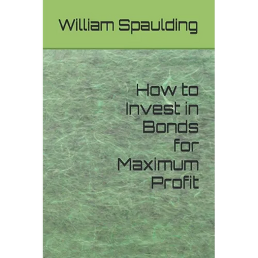 How to Invest in Bonds for Maximum Profit