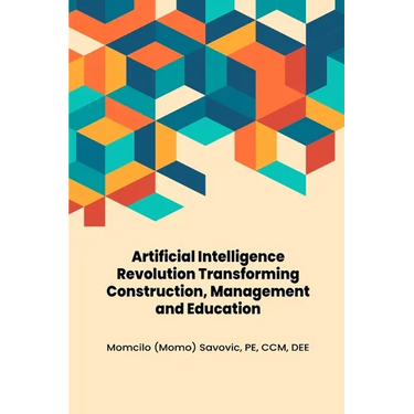 Artificial Intelligence Revolution Transforming Construction, Management and Education