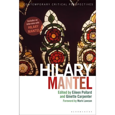 Hilary Mantel: Contemporary Critical Perspectives