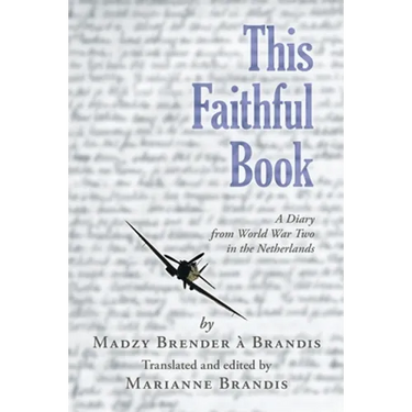 This Faithful Book: A Diary from World War Two in the Netherlands