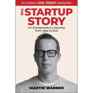 Startup Story: An Entrepreneur's Journey from Idea to Exit