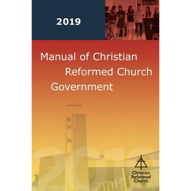 Manual of Christian Reformed Church Government 2019