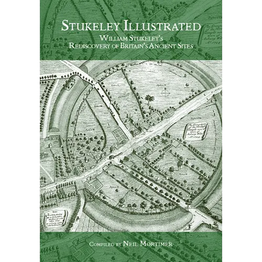 Stukeley Illustrated: William Stukeley's Rediscovery of Britain's Ancient Sites