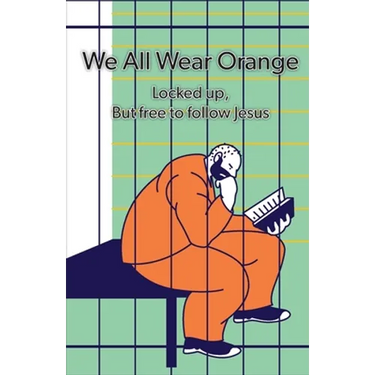We All Wear Orange: Locked up, but free to follow Jesus