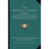The Writings of Origen I and II: Ante Nicene Christian Library Translations of the Writings of the Fathers Down to AD 325 V23