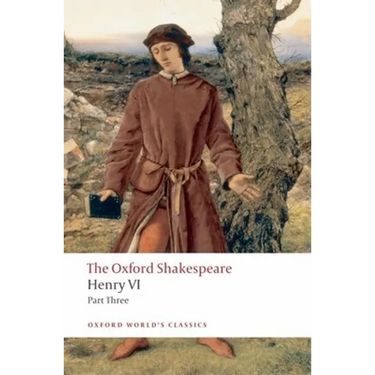 Henry VI, Part III: The Oxford Shakespeare