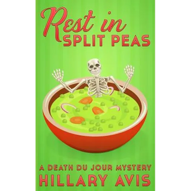 Rest In Split Peas: A Death du Jour Mystery #2