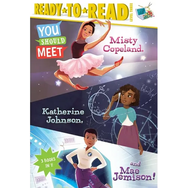 You Should Meet Misty Copeland, Katherine Johnson, and Mae Jemison!: Misty Copeland; Katherine Johnson; Mae Jemison