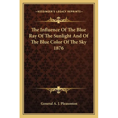 The Influence Of The Blue Ray Of The Sunlight And Of The Blue Color Of The Sky 1876