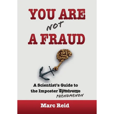 You Are (Not) a Fraud: A Scientist's Guide to the Imposter Phenomenon