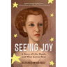 Seeing Joy: A Story of Life, Death, and What Comes Next