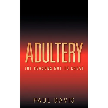 Adultery: 101 Reasons Not to Cheat