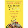 The Insect Crisis: The Fall of the Tiny Empires That Run the World