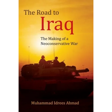 The Road to Iraq: The Making of a Neoconservative War