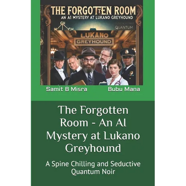 The Forgotten Room - An AI Mystery at Lukano Greyhound: A Spine Chilling and Seductive Quantum Noir