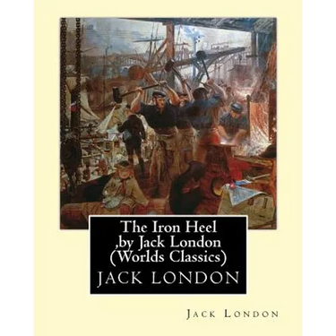 The Iron Heel, by Jack London (Penguin Classics)