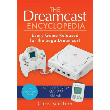 The Dreamcast Encyclopedia: Every Game Released for the Sega Dreamcast