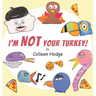I'm NOT Your Turkey!
