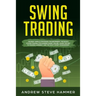 Swing Trading: The proven strategies for beginners to make profits fast in the market. How to become a successful trader for a living