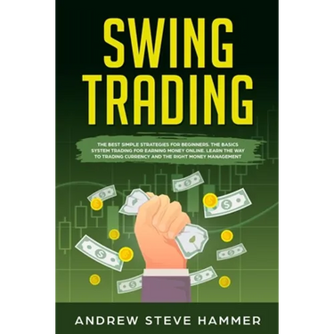 Swing Trading: The proven strategies for beginners to make profits fast in the market. How to become a successful trader for a living