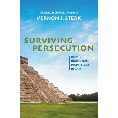 Surviving Persecution: How to Understand, Prepare, and Respond