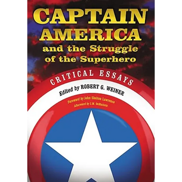 Captain America and the Struggle of the Superhero: Critical Essays