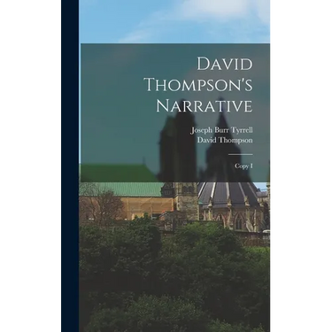 David Thompson's Narrative: Copy I