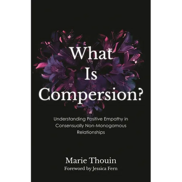 What Is Compersion?: Understanding Positive Empathy in Consensually Non-Monogamous Relationships