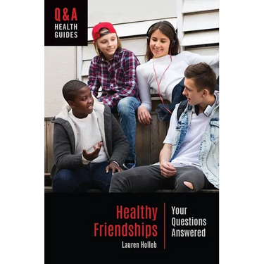 Healthy Friendships: Your Questions Answered