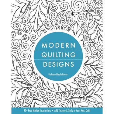 Modern Quilting Designs: 90+ Free-Motion Inspirations - Add Texture & Style to Your Next Quilt