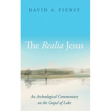 The Realia Jesus: An Archaeological Commentary on the Gospel of Luke