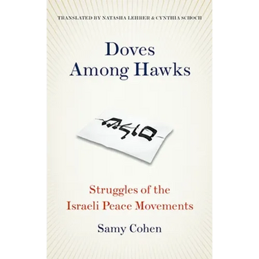 Doves Among Hawks: Struggles of the Israeli Peace Movements