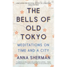 The Bells of Old Tokyo: Meditations on Time and a City