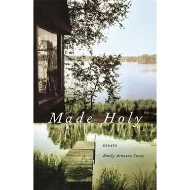 Made Holy: Essays