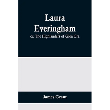 Laura Everingham; or, The Highlanders of Glen Ora