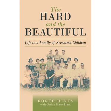 The Hard and the Beautiful: Life in a Family of Seventeen Children