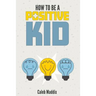 How To Be A Positive Kid