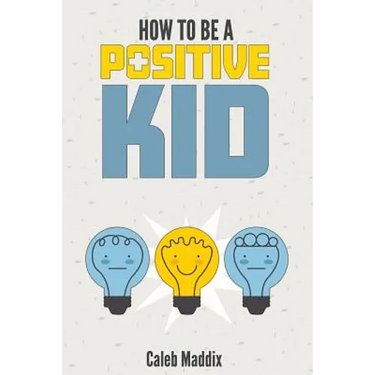 How To Be A Positive Kid
