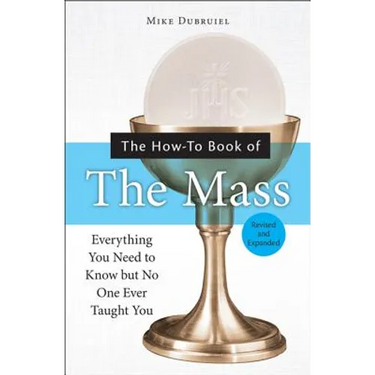 The How-To Book of the Mass, Revised and Expanded