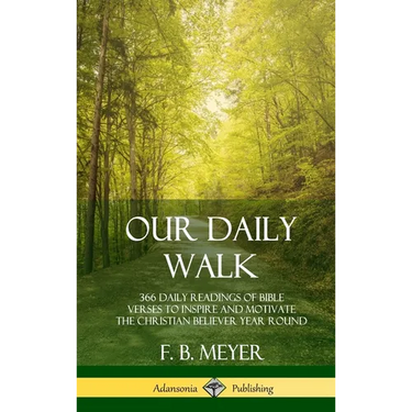 Our Daily Walk: 366 Daily Readings of Bible Verses to Inspire and Motivate the Christian Believer Year Round (Hardcover)