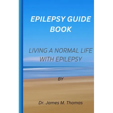 Epilepsy guie book: Living a normal life with epilepsy