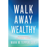 Walk Away Wealthy: The Entrepreneur's Exit-Planning Playbook