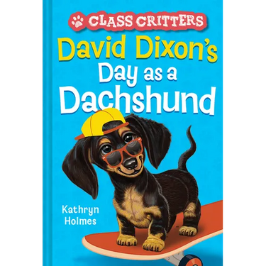 David Dixon's Day as a Dachshund (Class Critters #2)