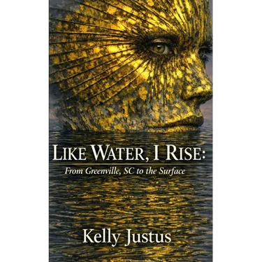 Like Water, I Rise: From Greenville, SC to the Surface