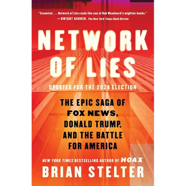 Network of Lies: The Epic Saga of Fox News, Donald Trump, and the Battle for America